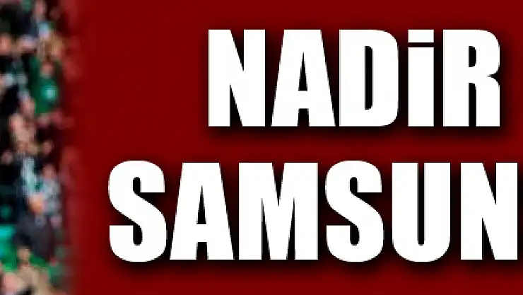 Nadir Çiftçi Samsunspor'da