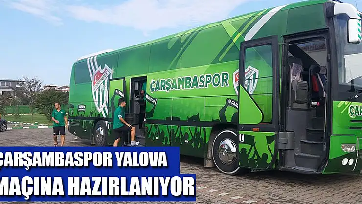 ÇARŞAMBASPOR YALOVA MAÇINA HAZIRLANIYOR