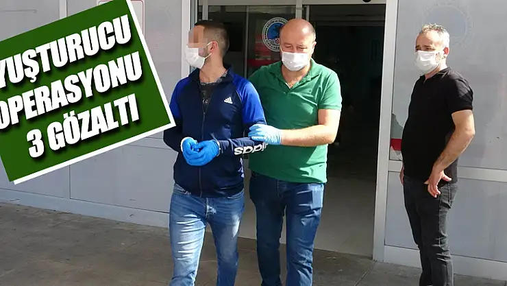 Uyuşturucu operasyonu: 3 gözaltı