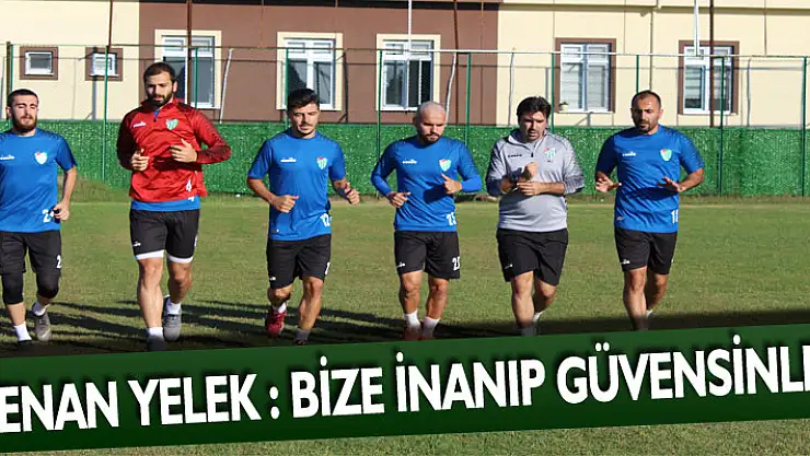 'BİZE İNANIP, GÜVENSİNLER'