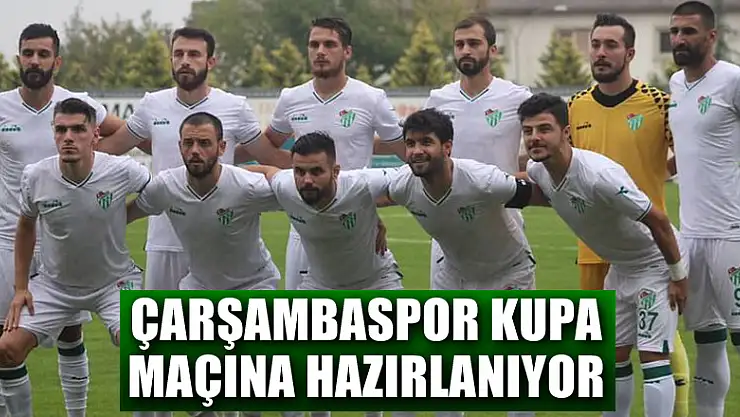 ÇARŞAMBASPOR KUPA MAÇINA HAZIRLANIYOR