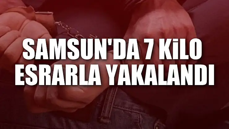 Samsun'da 7 kilo esrarla yakalanan 3 kişi tutuklandı