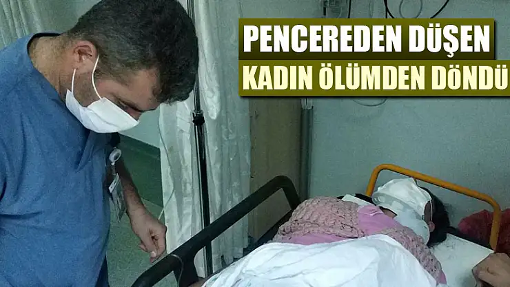Pencerenin camını silerken düşen kadın ölümden döndü