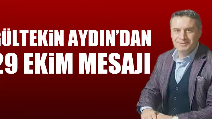 Gültekin Aydın'dan 29 Ekim Mesajı!