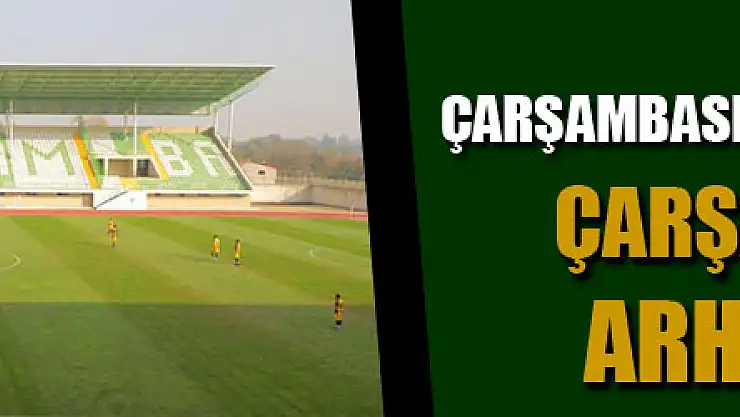 Çarşambaspor'dan farklı galibiyet  Çarşambaspor:  5 – Arhavispor: 0