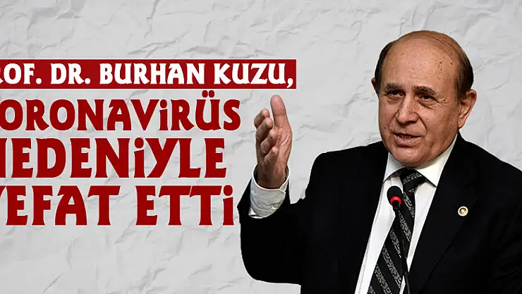 Prof. Dr. Burhan Kuzu, koronavirüs nedeniyle vefat etti