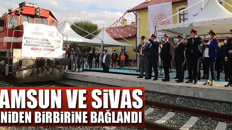 Samsun ve Sivas yeniden birbirine bağlandı