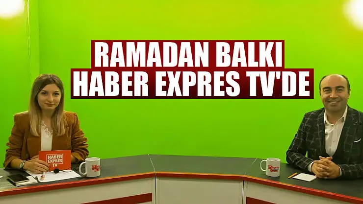 Ramadan Balkı Haber Expres Tv'de
