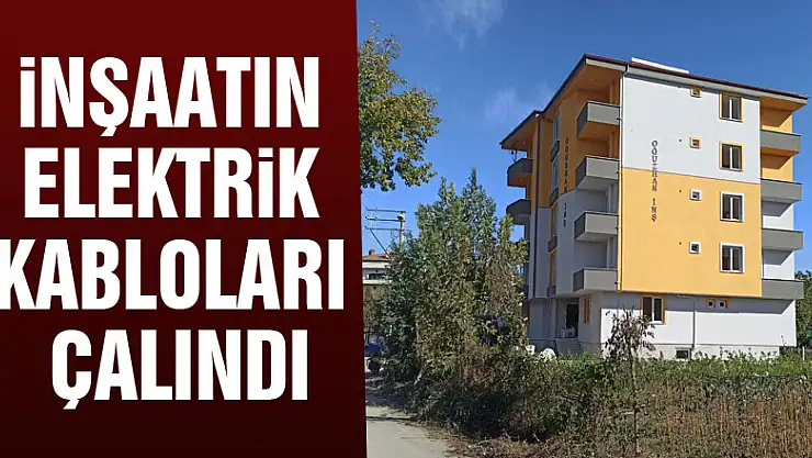 İnşaatın elektrik kabloları çalındı
