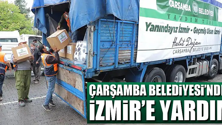 ÇARŞAMBA BELEDİYESİ'NDEN DEPREM BÖLGESİNE YARDIM