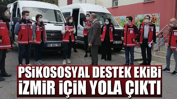 Samsun Valiliği psikososyal destek ekibi İzmir için yola çıktı