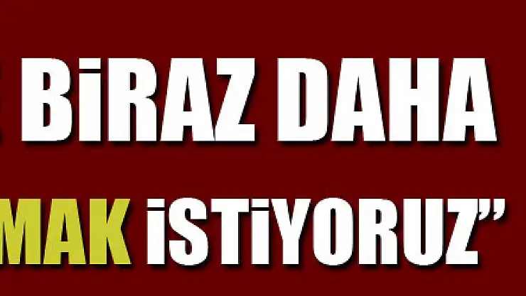 Ertuğrul Sağlam: 'Geleceğe biraz daha umutla bakmak istiyoruz'