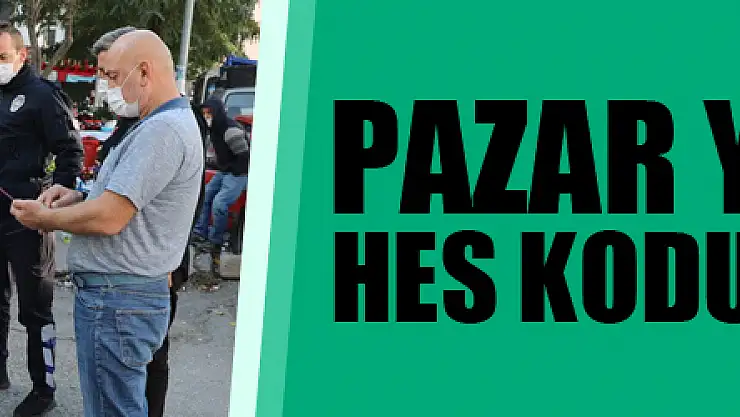 Pazar yerlerinde HES kodu uygulaması