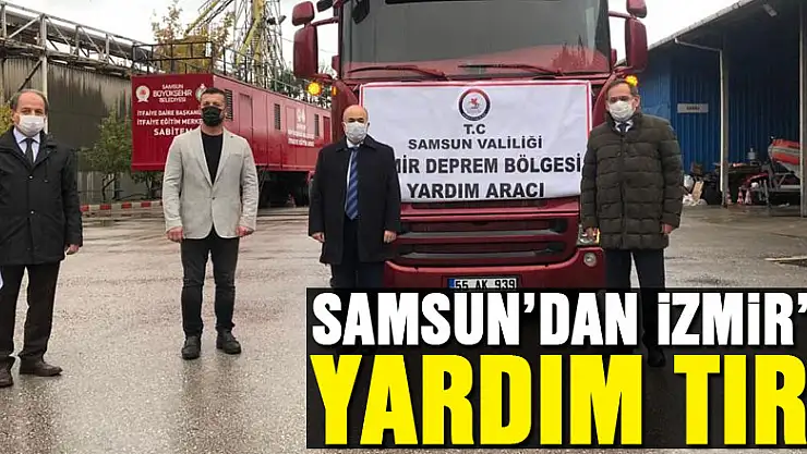 Samsun'dan İzmir'deki depremzedelere bir tır dolusu yardım