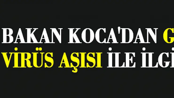 Bakan Koca'dan grip ve korona virüs aşısı ile ilgili açıklama!