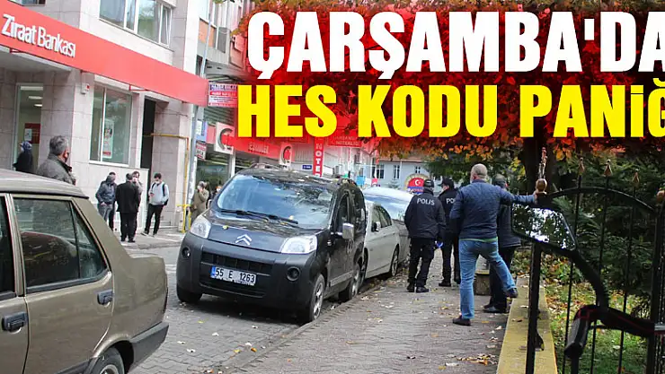 Çarşamba'da HES Kodu Paniği