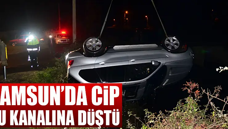 Samsun'da cip su kanalına düştü
