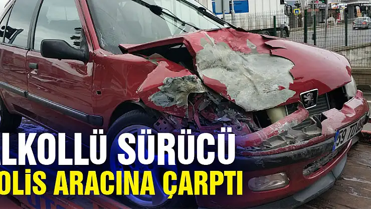 Alkollü sürücü polis aracına çarptı: 1 polis yaralı