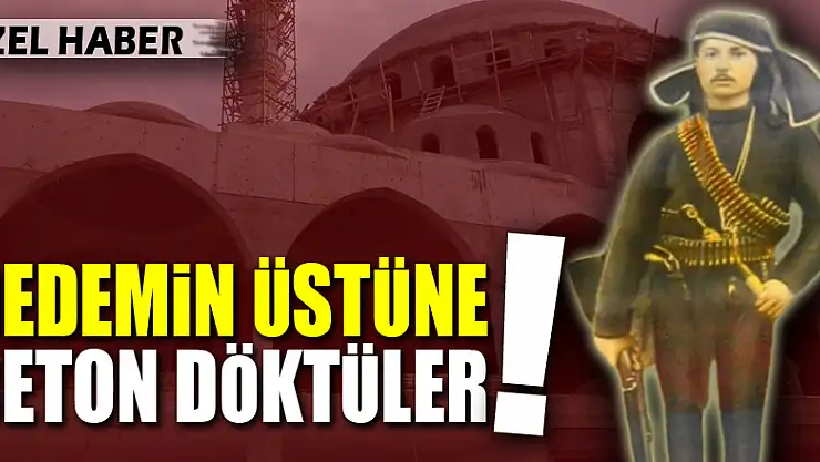 DEDEMİN ÜSTÜNE BETON DÖKTÜLER