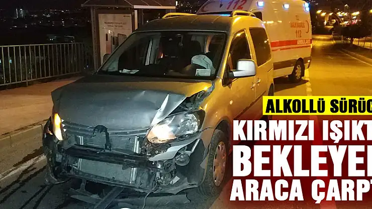 Samsun'da alkollü sürücü kırmızı ışıkta bekleyen araca çarptı: 1 yaralı