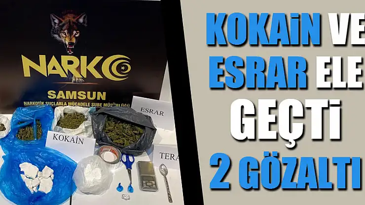 Samsun'da kokain ve esrar ele geçti: 2 gözaltı