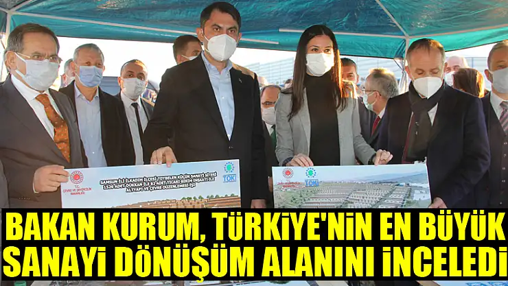 Bakan Kurum, Türkiye'nin en büyük sanayi dönüşümlerinden biri olacak alanı inceledi