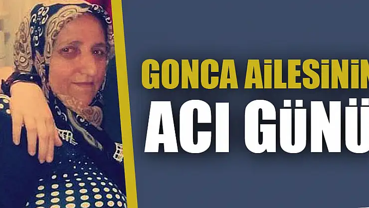Gonca ailesinin acı günü