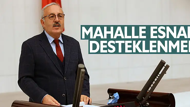 'MAHALLE ESNAFI DESTEKLENMELİ'