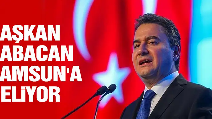 BAŞKAN BABACAN SAMSUN'A GELİYOR