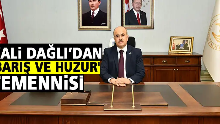 Vali Dağlı'dan 'barış ve huzur' temennisi
