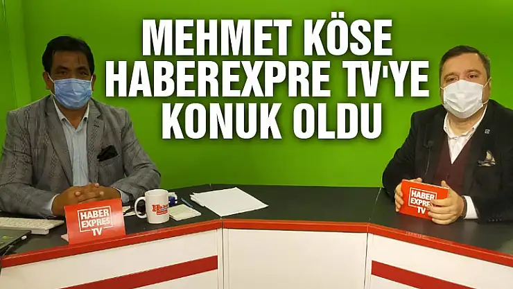MEHMET KÖSE HABEREXPRE TV'YE KONUK OLDU