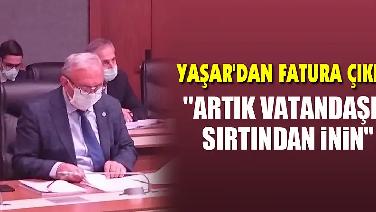 YAŞAR'DAN FATURA ÇIKIŞI