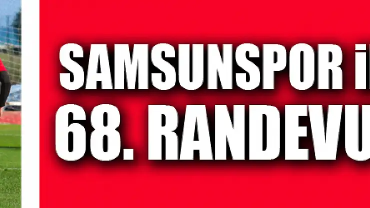 Samsunspor ile Bursaspor 68. randevuya çıkacak