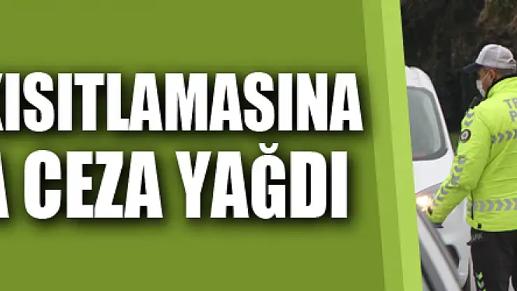 Sokağa çıkma kısıtlamasına uymayanlara ceza yağdı