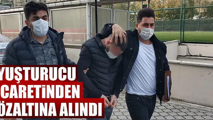 Uyuşturucu ticaretinden gözaltına alındı