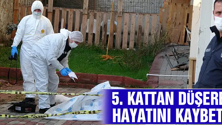 Samsun'da 5. kattan düşerek hayatını kaybetti