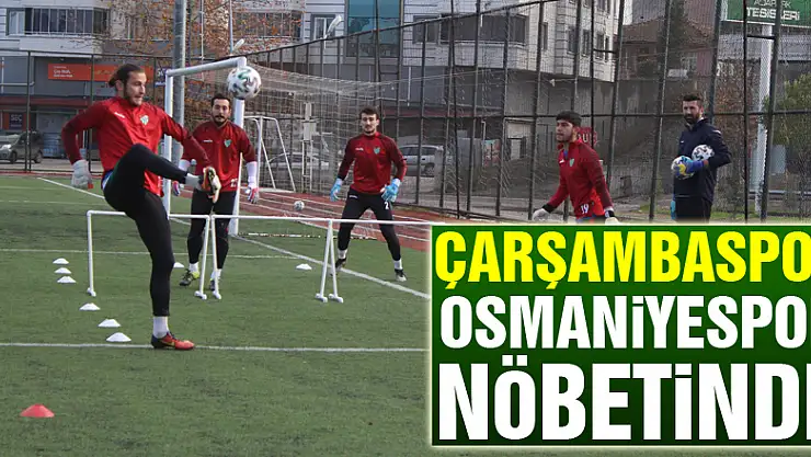 Çarşambaspor Osmaniyespor Nöbetinde