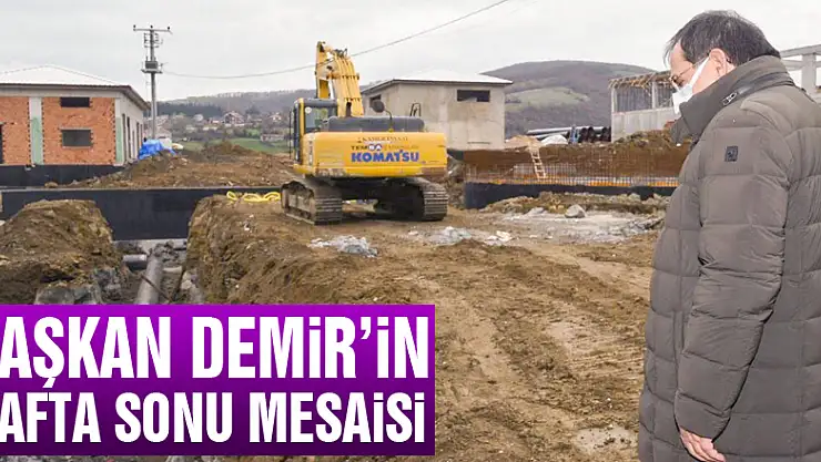 Başkan Demir'in hafta sonu mesaisi
