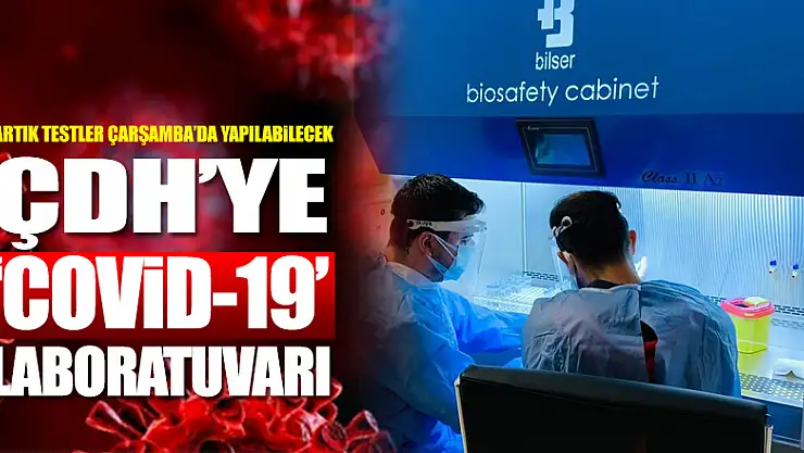 ÇDH'ye 'Covid-19' laboratuvarı