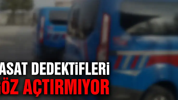 JASAT dedektifleri göz açtırmıyor
