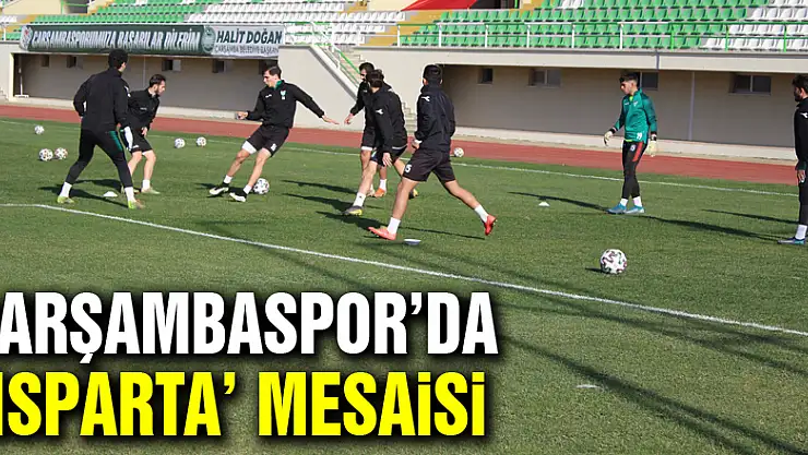 Çarşambaspor'da 'Isparta' mesaisi