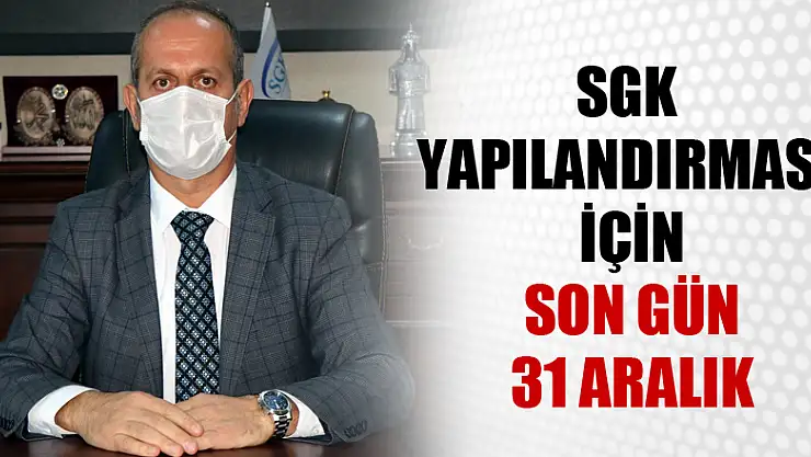 SGK yapılandırması için son fırsat