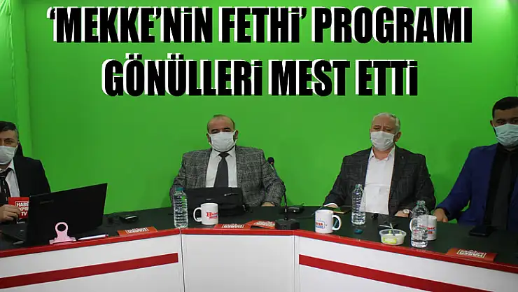 'Mekke'nin Fethi' Programı gönülleri mest etti