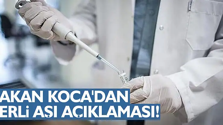Bakan Koca'dan yerli aşı açıklaması!