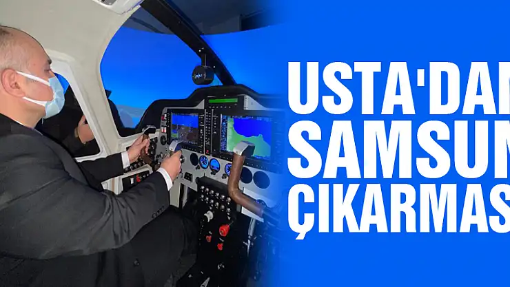 USTA'DAN SAMSUN ÇIKARMASI