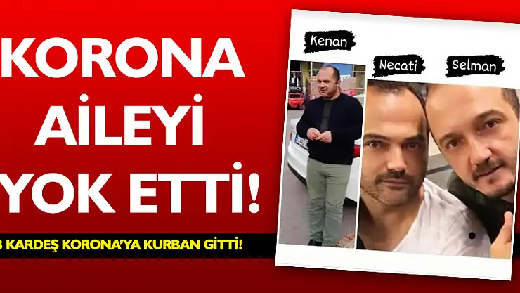 Korona aileyi yok etti!