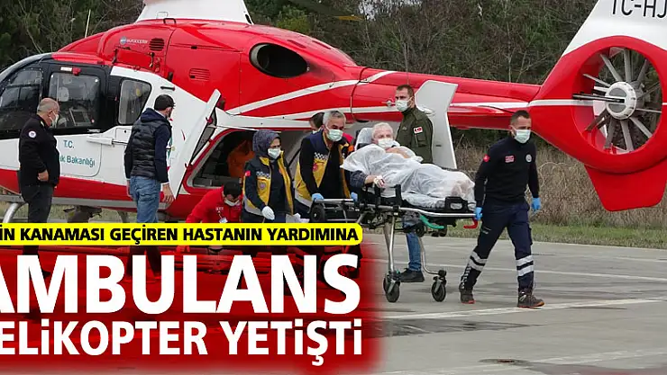 Samsun'da beyin kanaması geçiren hastanın yardımına ambulans helikopter yetişti