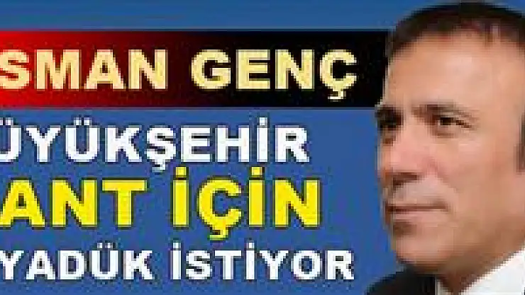 Genç: Büyükşehir viyadüğü rant için dikmek istiyor