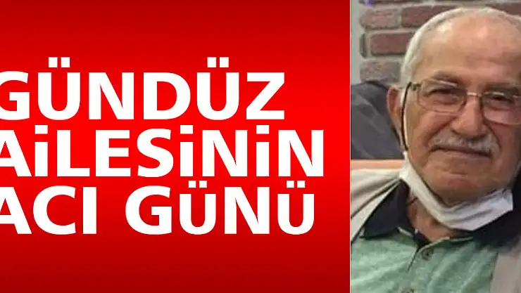 Gündüz ailesinin acı günü