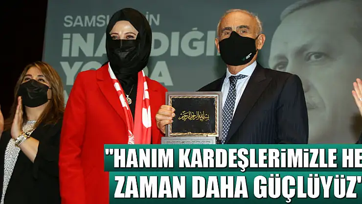 'Hanım kardeşlerimizle her zaman daha güçlüyüz'